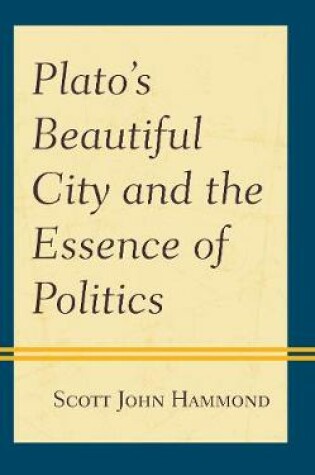 Cover of Plato's Beautiful City and the Essence of Politics