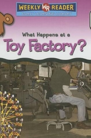 Cover of What Happens at a Toy Factory?