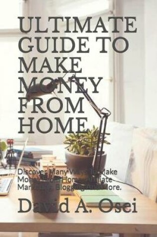 Cover of Ultimate Guide to Make Money from Home