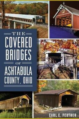 Cover of The Covered Bridges of Ashtabula County, Ohio