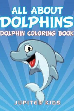 Cover of All About Dolphins