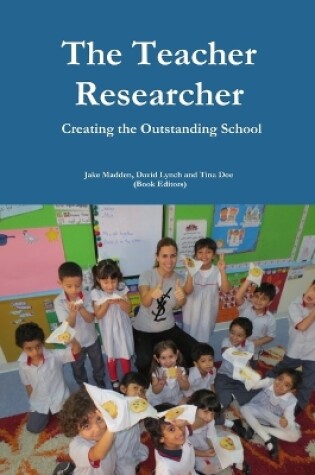Cover of Teacher Researchers: Creating the Outstanding School