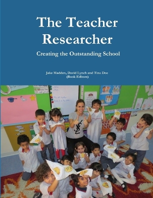 Book cover for Teacher Researchers: Creating the Outstanding School