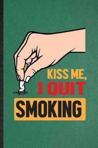 Cover of Kiss Me I Quit Smoking