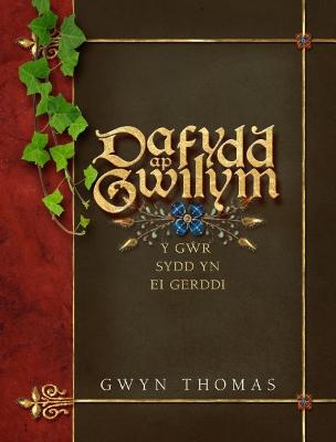 Book cover for Dafydd Ap Gwilym - Y Gwr sydd yn ei Gerddi
