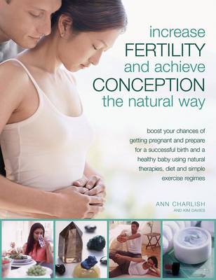 Cover of Increase Fertility and Achieve Conception the Natural Way