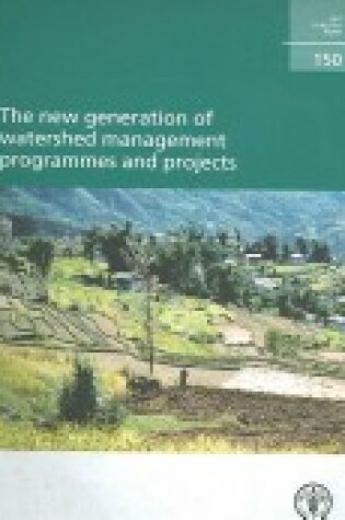 Cover of The new generation of watershed management programmes and projects