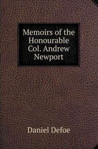 Cover of Memoirs of the Honourable Col. Andrew Newport