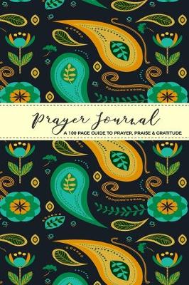 Book cover for Prayer Journal A 100 Page Guide To Prayer, Praise & Gratitude