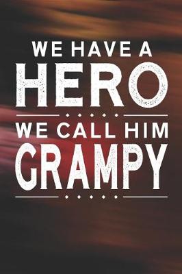 Book cover for We Have A Hero We Call Him Grampy