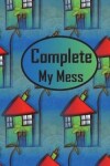 Book cover for Complete My Mess