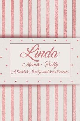 Book cover for Linda, Means - Pretty, a Timeless, Lovely and Sweet Name.