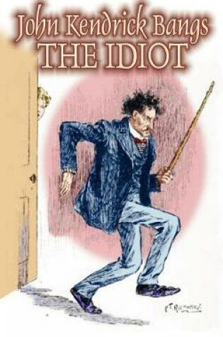 Cover of The Idiot by John Kendrick Bangs, Fiction, Fantasy, Fairy Tales, Folk Tales, Legends & Mythology