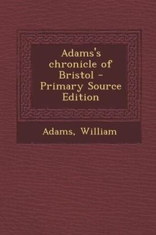 Cover of Adams's Chronicle of Bristol