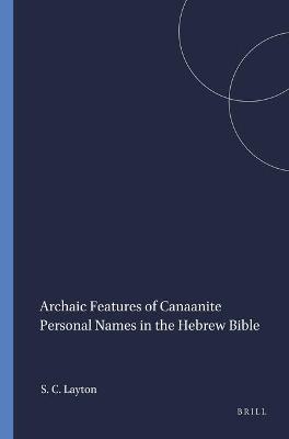 Cover of Archaic Features of Canaanite Personal Names in the Hebrew Bible