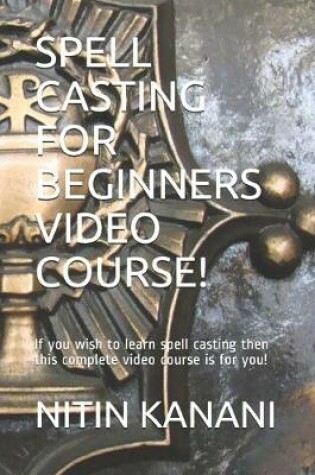 Cover of Spell Casting for Beginners Video Course!