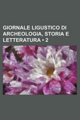 Cover of Giornale Ligustico Di Archeologia, Storia E Letteratura (2)