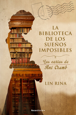 Cover of La biblioteca de los sueños imposibles/ The Library of Impossible Dreams: Las Cartas De Ani Crumb/ The Letters of Ani Crumb