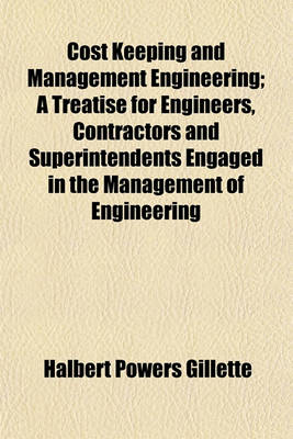 Book cover for Cost Keeping and Management Engineering; A Treatise for Engineers, Contractors and Superintendents Engaged in the Management of Engineering