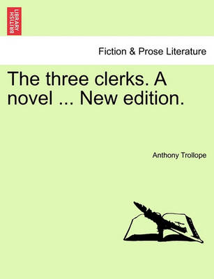 Book cover for The Three Clerks. a Novel ... New Edition.