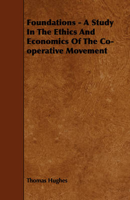 Book cover for Foundations - A Study In The Ethics And Economics Of The Co-operative Movement