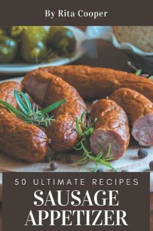 Cover of 50 Ultimate Sausage Appetizer Recipes