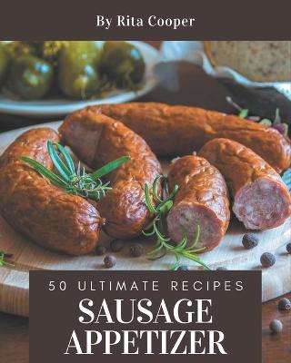 Book cover for 50 Ultimate Sausage Appetizer Recipes