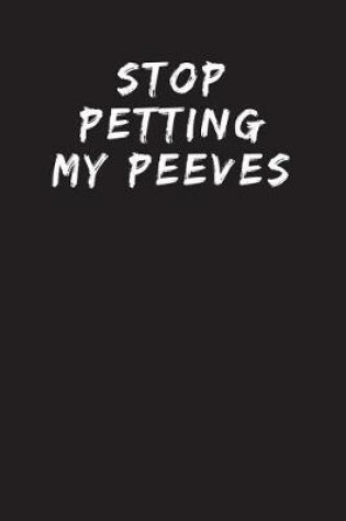 Cover of Stop Petting My Peeves