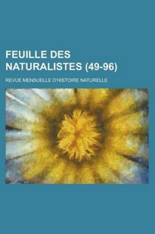 Cover of Feuille Des Naturalistes; Revue Mensuelle D'Histoire Naturelle (49-96 )