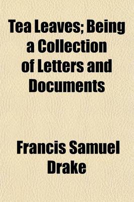Book cover for Tea Leaves; Being a Collection of Letters and Documents