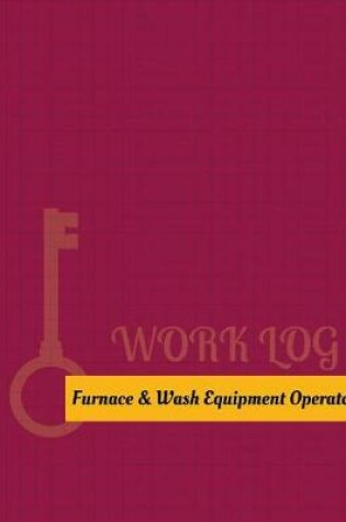 Cover of Furnace & Wash Equipment Operator Work Log