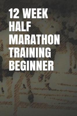 Book cover for 12 Week Half Marathon Training Beginner