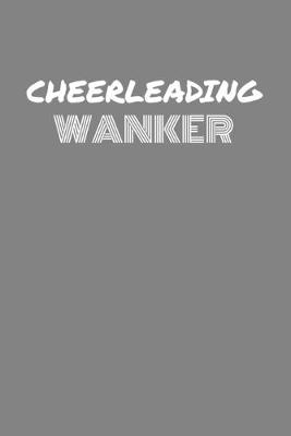 Book cover for Cheerleading Wanker