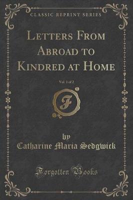 Book cover for Letters from Abroad to Kindred at Home, Vol. 1 of 2 (Classic Reprint)