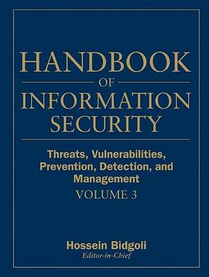 Book cover for Handbook of Information Security, Threats, Vulnerabilities, Prevention, Detection, and Management