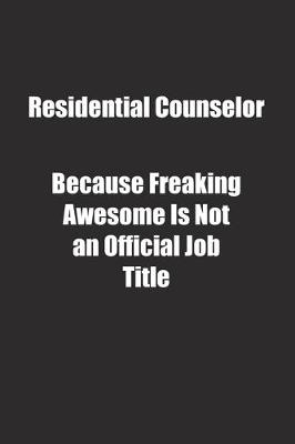 Book cover for Residential Counselor Because Freaking Awesome Is Not an Official Job Title.