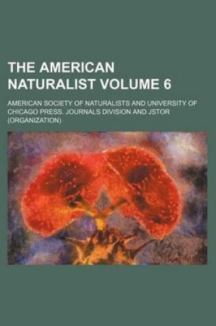 Cover of The American Naturalist Volume 6