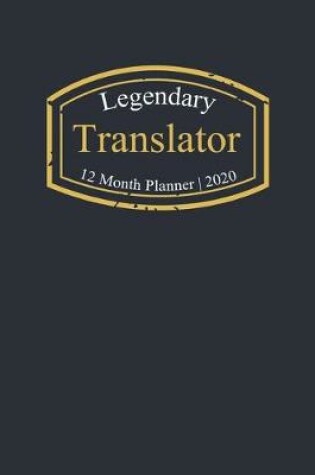 Cover of Legendary Translator, 12 Month Planner 2020