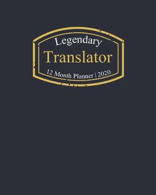 Book cover for Legendary Translator, 12 Month Planner 2020