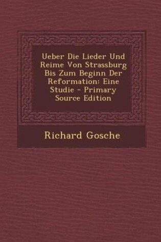 Cover of Ueber Die Lieder Und Reime Von Strassburg Bis Zum Beginn Der Reformation