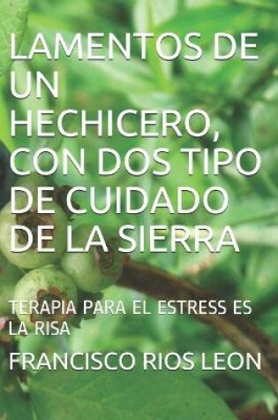 Cover of Lamentos de Un Hechicero, Con DOS Tipo de Cuidado de la Sierra