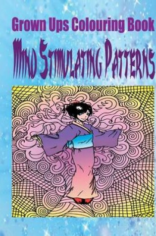 Cover of Grown Ups Colouring Book Mind Stimulating Patterns Mandalas