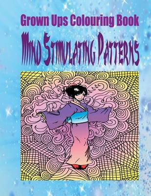 Book cover for Grown Ups Colouring Book Mind Stimulating Patterns Mandalas