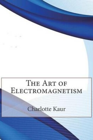 Cover of The Art of Electromagnetism