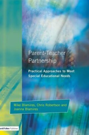 Cover of Parent-Teacher Partnership: Practical Approaches to Meet Special Educational Needs