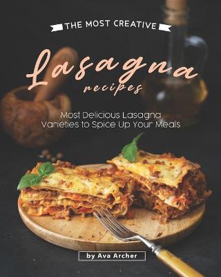 Book cover for The Most Creative Lasagna Recipes