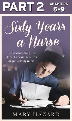 Cover of Sixty Years a Nurse: Part 2 of 3