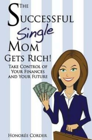 Cover of The Successful Single Mom Gets Rich!