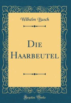 Book cover for Die Haarbeutel (Classic Reprint)