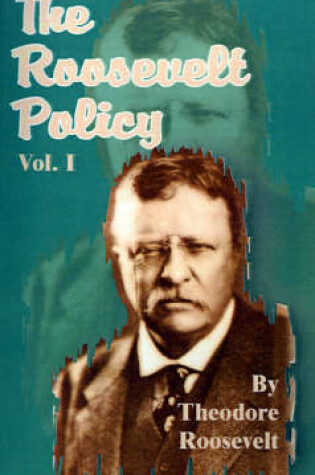 Cover of The Roosevelt Policy Volume One